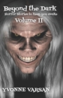 Image for Beyond The Dark Horror Stories to keep you Awake Volume II