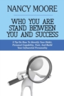 Image for Who You Are Stand Between You and Success : 5 Tips On How To Identify Your Habit, Personal Capability, Trait, And Build Your Influential Personality