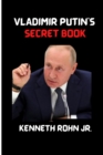 Image for Vladimir Putin&#39;s Secret Book : Life History and the reign of Vladimir Putin