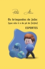 Image for Os brinquedos de Joao : (Que nao e o do pe de feijao) - ESPORTES