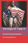 Image for The Origin Of Triple-M : Your New Favorite Superhero