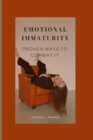Image for Emotional Immaturity : Proven Ways to Combat It