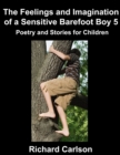 Image for The Feelings and Imagination of a Sensitive Barefoot Boy 5 : Poetry and Stories for Children