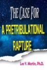 Image for The Case For A Pretribulational Rapture