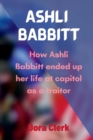 Image for Ashli Babbitt : How Ashli Babbitt ended up her life at capitol as a traitor