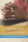 Image for Kneeology : Prayer That Reaches God&#39;s Heart