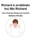 Image for Italiano-Yoruba Richard e arrabbiato / Inu Nbi Richard Libro illustrato bilingue per bambini