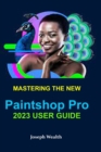 Image for Mastering the New Paintshop Pro 2023 User Guide