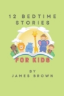 Image for 12 Bedtime Stories for Kids : For Sweet Dreams, English bedtime stories for kids