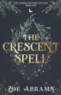 Image for The Crescent Spell : The Alehem Witches Duology Book One