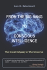 Image for From the Big Bang to Conscious Intelligence : The Great Odyssey of the Universe
