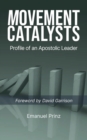 Image for Movement Catalysts : Profile of an apostolic leader