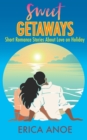 Image for Sweet Getaways : Short Romance Stories About Love on Holiday