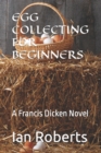 Image for Egg Collecting for Beginners : A Francis Dicken Novel
