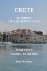 Image for Crete. Wonders of a glorious land : Part I: West Crete (Chania - Rethymno)