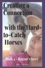 Image for Creating a Connection with the Hard-to-Catch Horses