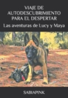 Image for Viaje de Autodescubrimiento para el despertar : Las aventuras de Lucy y Maya