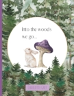 Image for Into the woods we go : A children&#39;s tale of enchantment and discovery