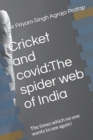 Image for Cricket and covid : The spider web of India: The times which no one wants to see again!