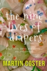 Image for The Nine Lives Of Diapers : When once, twice and thrice are not enough
