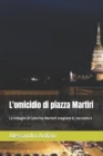 Image for L&#39;omicidio di piazza Martiri : Le indagini di Caterina Martelli stagione 6, racconto 4