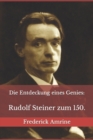Image for Die Entdeckung eines Genies : Rudolf Steiner zum 150.