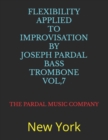 Image for Flexibility Applied to Improvisation by Joseph Pardal Bass Trombone Vol,7 : New York