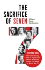 Image for The Sacrifice of Seven : Seven ordinary women would forever change the course of World War II.
