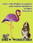 Image for Fancy The Purple Flamingo and Other Children Stories Volume 2