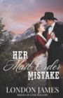 Image for Her Mail Order Mistake : A Sweet Historical Mail Order Bride Romance
