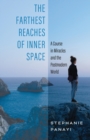Image for The Farthest Reaches of Inner Space