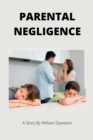 Image for Parental Negligence : A short story for kids and parents