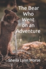 Image for The Bear Who Went on an Adventure