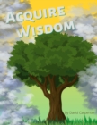 Image for Acquire Wisdom
