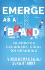 Image for Emerge as a Brand : 20 pointer beginners` guide on branding