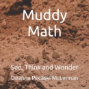 Image for Muddy Math : See, Think and Wonder