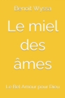 Image for Le miel des ames : Le Bel Amour pour Dieu