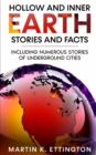 Image for Hollow and Inner Earth Stories and Facts : Including Numerous Stories of Underground Cities