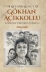 Image for The Life and Legacy of Gokhan Acikkollu