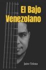 Image for El Bajo Venezolano : Un acercamiento a la musica venezolana desde la perspectiva del bajo electrico