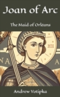 Image for Joan of Arc : The Maid of Orleans