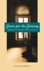 Image for Grace for the Grieving : Words of Comfort in Times of Loss