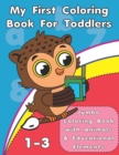 Image for My First Coloring Book For Toddlers : Jumbo Coloring Book with Animals and Early Educational Elements