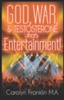 Image for God, War And Testosterone : That&#39;s Entertainment!