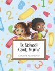 Image for Is School Cool, Mum? : My First Day At School