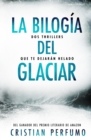 Image for La bilogia del glaciar : Dos thrillers que te dejaran helado