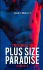 Image for Trouble in Plus Size Paradise : A Curvy Girl&#39;s Romantic Vacation, Book 3