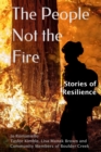 Image for The People Not the Fire : Stories of Resilience