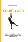 Image for Court Lord : Who Controlled the Court Better, Bill Russell or Wilt Chamberlain