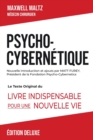 Image for Psycho-Cybernetique Edition Deluxe : Le Texte Original Du Livre Indispensable Pour Une Nouvelle Vie
